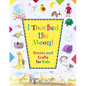 I Touched the Moon: Stories and Crafts for Kids by Barbara Mains, Tina Forrester (Crafts Designer), and Robin Baird Lewis (Illustrator)