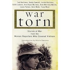 War Torn: Stories of War from the Women Reporters Who Covered Vietnam