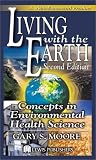 Living with the Earth: Concepts in Environmental Health Science, Second Edition