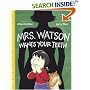 Mrs. Watson Wants Your Teeth