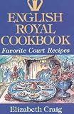 English Royal Cookbook: Favorite Court Recipes (Hippocrene International Cookbook Series)