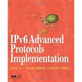 IPv6 Advanced Protocols Implementation (The Morgan Kaufmann Series in Networking) ~ Qing Li