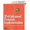 IPv6 Advanced Protocols Implementation (The Morgan Kaufmann Series in Networking)
