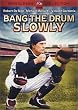 Bang The Drum Slowly