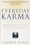Everyday Karma: A Renowned Psychic Shows You How to Change Your Life by Changing Your Karma