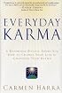 Everyday Karma: A Renowned Psychic Shows You How to Change Your Life by Changing Your Karma