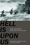 Hell is Upon Us: D-Day in the Pacific-Saipan to Guam, June-August 1944