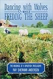 Dancing with Wolves While Feeding the Sheep: Musings of a Maverick Theologian