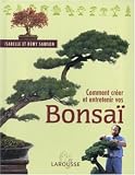 Comment cr�er et entretenir vos bonsa�