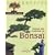 Comment cr�er et entretenir vos bonsa�