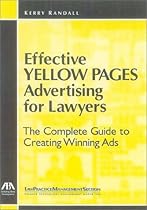 Effective Yellow Pages Advertising for Lawyers: The Complete Guide to Creating Winning Ads