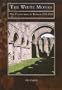 The White Monks: The Cistercians in Britain (Tempus History & Archaeology)