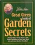 Jerry Baker's Great Green Book Of Garden Secrets - Handy Hints, Timely Tonics, And Super Solutions To Turn Your Yard...