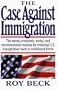 The Case Against Immigration: The Moral, Economic, Social, and Environmental Reasons for Reducing U.S. Immigration Back to Traditional Levels