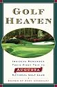 Golf Heaven: Insiders Remember Their First Trip to Augusta National Golf Club