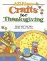 All New Crafts for Thanksgiving (All-New Holiday Crafts for Kids)