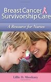 Breast Cancer Survivorship Care: A Resource for Nurses