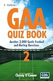 GAA Quiz Book 2: Another 2,000 Gaelic Football and Hurling Questions: Over 2000 Gaelic Football and Hurling Questions: Bk. 2