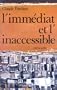 L'Immediat et l'inaccessible: Essais (Ecritures/figures) (French Edition)
