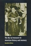 The My Lai Massacre in American History and Memory