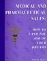 Medical and Pharmaceutical Sales: How to Land the Job of Your Dreams