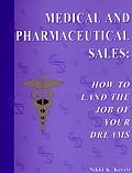 Medical and Pharmaceutical Sales: How to Land the Job of Your Dreams