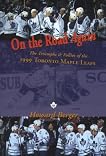 On the Road Again: The Triumphs & Follies of the 1999 Toronto Maple Leafs