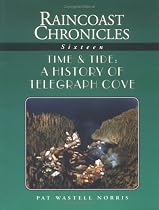 Raincoast Chronicles 16: Time & Tide: A History of Telegraph Cove