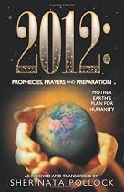 2012: Prophecies, Prayers and Preparation: Mother Earth's Plan for Humanity