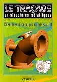 Le tra�age en structures m�talliques BTS - Concours PLP et CAPET : Exercices et corrig�s de niveau III