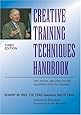 Creative Training Techniques Handbook: Tips, Tactics, and How-To's for Delivering Effective Training