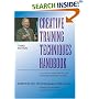 Creative Training Techniques Handbook: Tips, Tactics, and How-To's for Delivering Effective Training