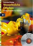 Wasserl�sliche �lfarben. Richtig anwenden f�r Einstiger - Franz-Josef Bettag