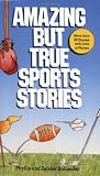 Amazing But True Sports Stories by Hollander, Phyllis, Hollander, Zander (1986) Mass Market Paperback