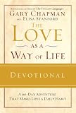 The Love as a Way of Life Devotional: A Ninety-Day Adventure That Makes Love a Daily Habit