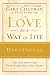 The Love as a Way of Life Devotional: A Ninety-Day Adventure That Makes Love a Daily Habit