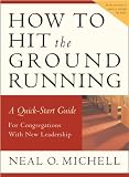 How to Hit the Ground Running: A Quick-Start Guide for Congregations with New Leadership