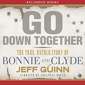 Go Down Together: The True, Untold Story of Bonnie and Clyde | [Jeff Guinn]