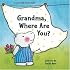 Grandma, Where Are You? (Lift-The-Flap Books (Sterling))