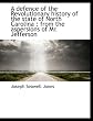 A defence of the Revolutionary history of the state of North Carolina: from the aspersions of Mr. J