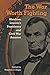 The War Worth Fighting: Abraham Lincoln's Presidency and Civil War America (The Alan B. and Charna Larkin Series on the American Presidency)
