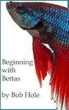 Beginning with Bettas Beginning with Bettas