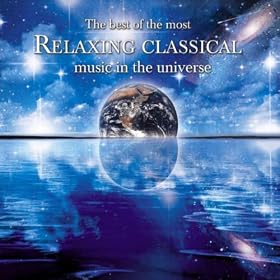 The Best Of The Most Relaxing Classical Music In The Universe