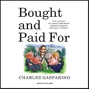 Bought and Paid For: The Unholy Alliance Between Barack Obama and Wall Street | [Charles Gasparino]