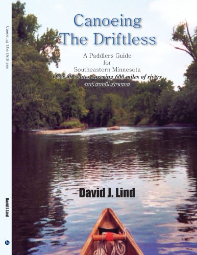Canoeing The Driftless: A Paddlers Guide for Southeastern Minnesota