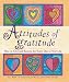 Attitudes of Gratitude: How to Give and Receive Joy Everyday of Your Life