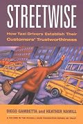 Streetwise: How Taxi Drivers Establish Customers' Trustworthiness (Russell Sage Foundation Series on Trust)