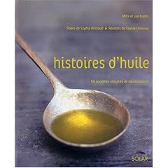 Histoires d'huile : 50 recettes simples et savoureuses
