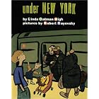 Under New York by  Linda Oatman High and Robert Rayevsky