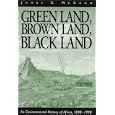 Green Land, Brown Land, Black Land: An Environmental History of Africa, 1800-1990 by  James C. McCann